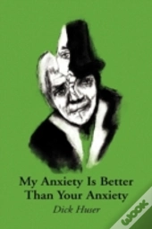 My Anxiety Is Better Than Your Anxiety