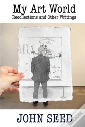 My Art World: Recollections And Other Wr