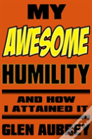 My Awesome Humility And How I Attained It
