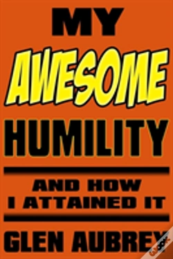 Capa do artigo My Awesome Humility And How I Attained It