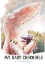 My Baby Crocodile - Preview
