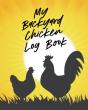 My Backyard Chicken Log Book: Raising Ha - Preview