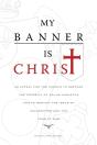 My Banner Is Christ - Preview