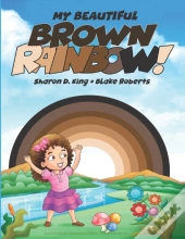 My Beautiful Brown Rainbow!