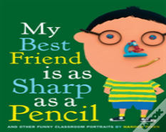My Best Friend Is As Sharp As A Pen