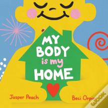 My Body Is My Home