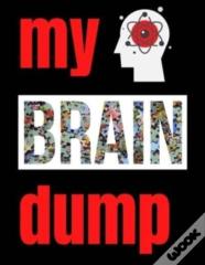 My Brain Dump