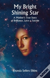 My Bright Shining Star: A Mother'S True
