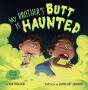 My Brother'S Butt Is Haunted - Preview