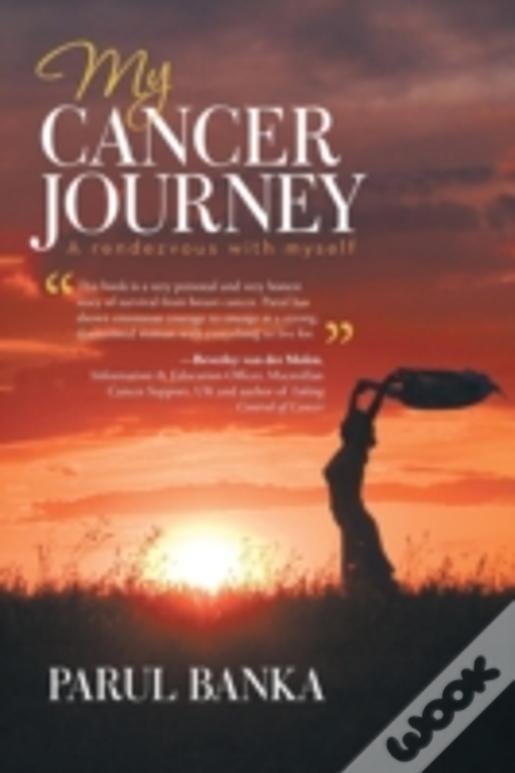 My Cancer Journey - A Rendezvous With Myself