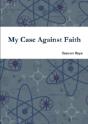 My Case Against Faith - Preview