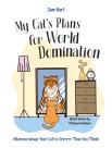 My Cat'S Plans For World Domination