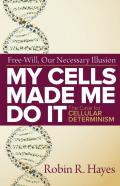 My Cells Made Me Do It