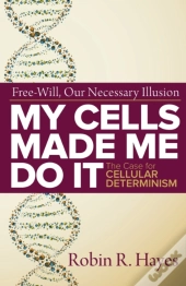 My Cells Made Me Do It