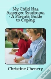 My Child Has Asperger Syndrome - A Parents Guide To Coping