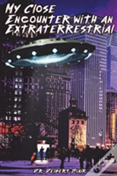 My Close Encounter With An Extraterrestrial