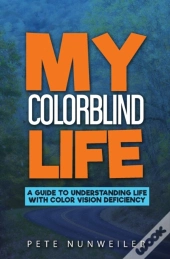 My Colorblind Life: A Guide To Understan