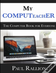 My Computeacher, The Computer Book For Everyone