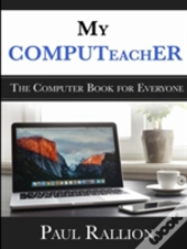 My Computeacher, The Computer Book For Everyone