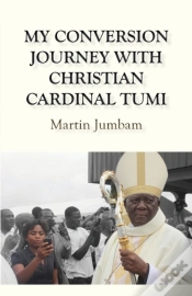 Capa do artigo My Conversion Journey With Christian Cardinal Tumi