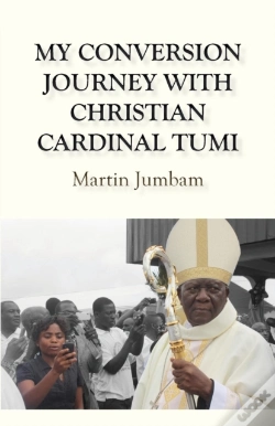Capa do artigo My Conversion Journey With Christian Cardinal Tumi