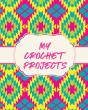 My Crochet Projects - Preview