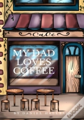 My Dad Loves Coffee