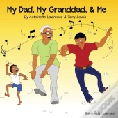 My Dad, My Granddad, & Me