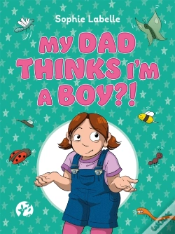 Capa do artigo My Dad Thinks I'M A Boy?!