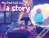 My Dad Told Me A Story: A Dreamer'S Quest