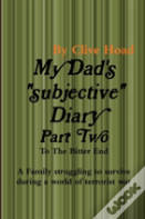 My Dad'S Diary - Part Two - To The Bitter End