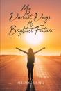 My Darkest Days, My Brightest Future - Preview