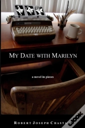 My Date With Marilyn: A Novel In Pieces