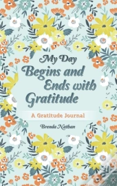My Day Begins And Ends With Gratitude