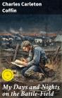 My Days And Nights On The Battle-Field - Preview