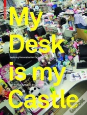My Desk Is My Castle Exploring Personalization Cultures /Anglais
