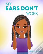 My Ears Don'T Work