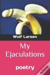 My Ejaculations