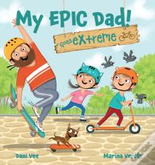 My Epic Dad! Goes Extreme