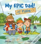 My Epic Dad! Takes Us Fishing