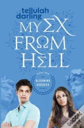 My Ex From Hell (The Blooming Goddess Trilogy Book One)