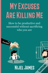 My Excuses Are Killing Me