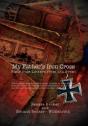 My Father'S Iron Cross: Field Post Letters From The Front - Preview