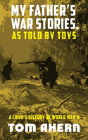 My Father'S War Stories, As Told By Toys - Preview