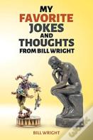 My Favorite Jokes And Thoughts From Bill Wright
