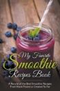 My Favorite Smoothie Recipes Book: A Col - Preview