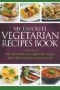 My Favorite Vegetarian Recipes Book: A C - Preview