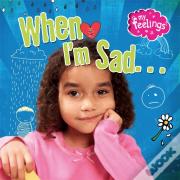My Feelings: When I'M Sad