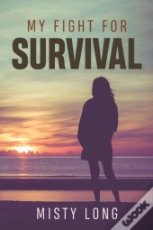 My Fight For Survival