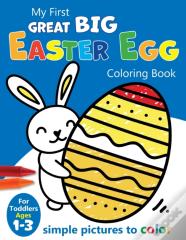 My First Great Big Easy Easter Egg Coloring Book For Toddlers Ages 1-3